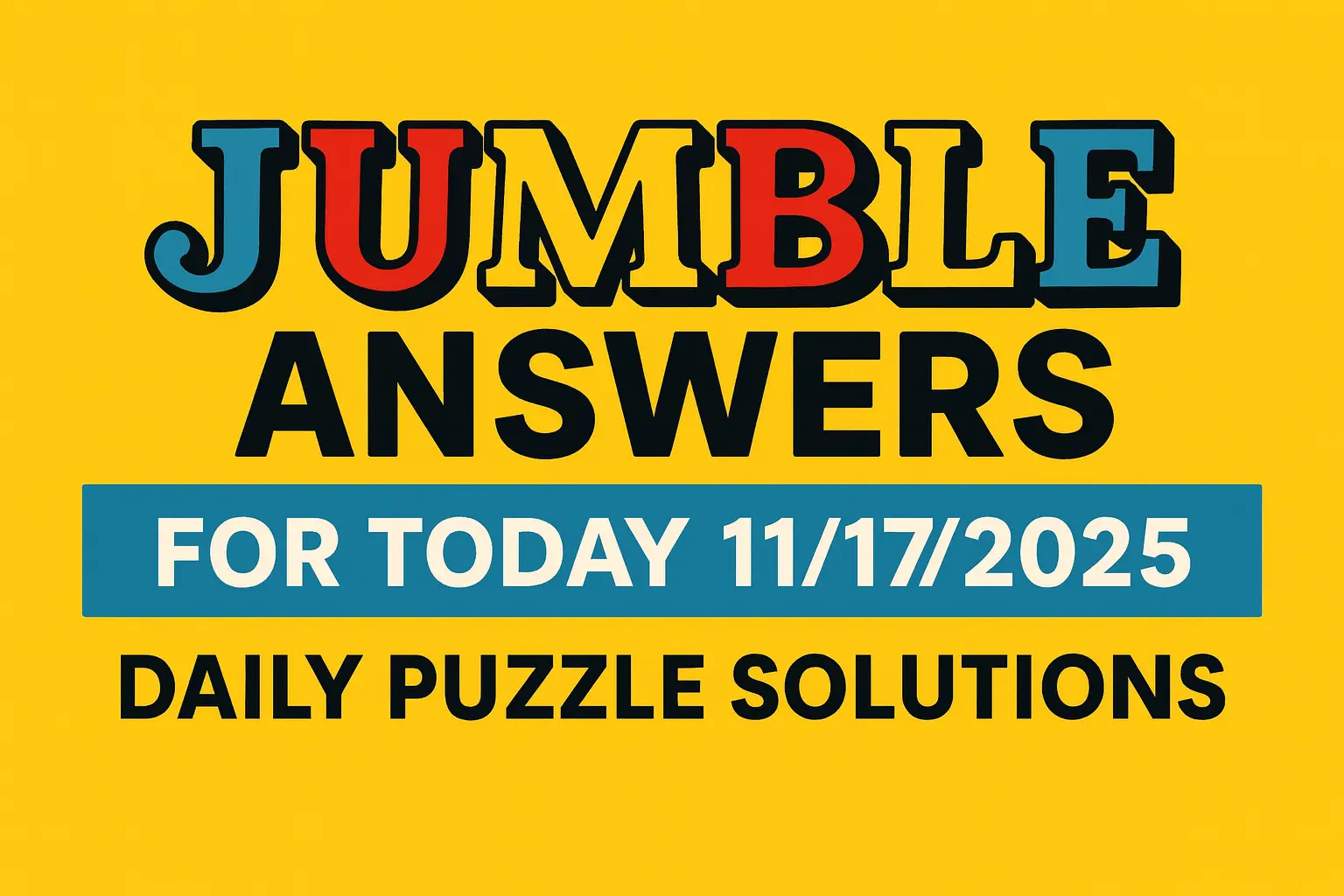Jumble Answers for Today 11/17/2025 – Daily Puzzle Solutions